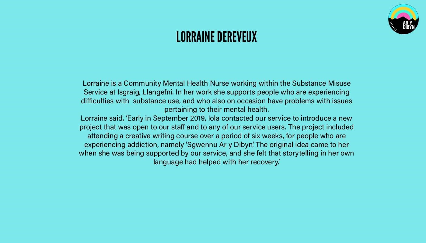 Graphic to introduce Lorraine Dereveux. Background is a light blue. There is black text on the image detailing Lorraine’s biography and the Ar y Dibyn logo is in the top right corner